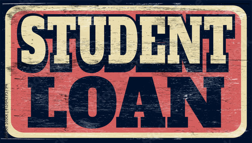 Aged and worn student loan sign on wood
