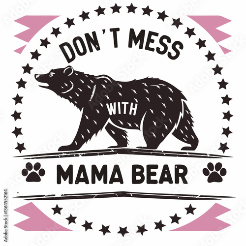 Don't Mess With Mama Bear:  Black Bear Silhouette Graphic Design