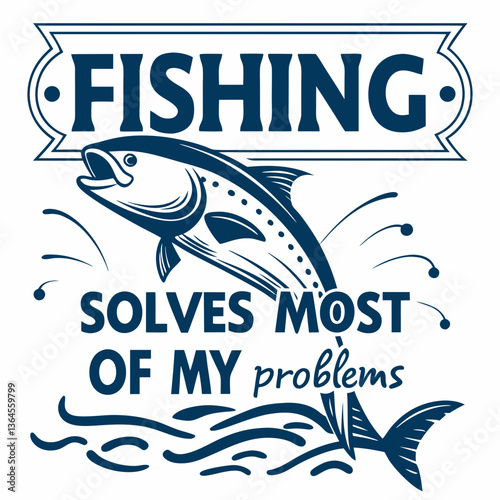 Fishing Solves Most of My Problems:  Vintage Fishing Quote Design