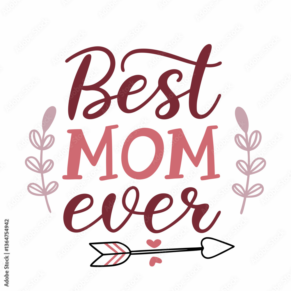 Obraz premium Best Mom Ever: Handwritten Calligraphy Mother's Day Design