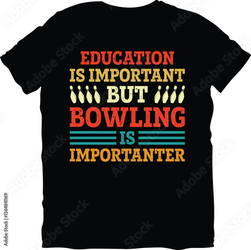 Education Is Important But Bowling Is Importanter , Vintage Bowling Apparel,  Bowling t-shirt design,  Typography Bowling t-shirt design,