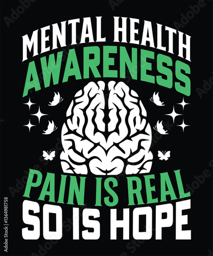 Mental health awareness pain is real so is hope grapic design photo