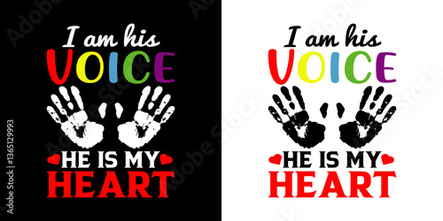 I am his voice he is my heart - digital high quality print ready cut file