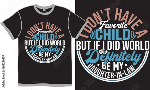 I Don't Have A Favorite Child But If I Did World Most Definitely Be My Daughter In Law, Favorite Daughter Greeting Typography Retro Design, Love Heart Daughter T shirt Vector Design