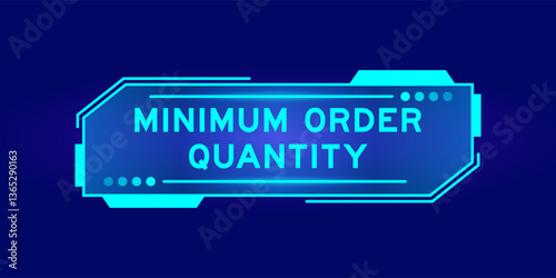 Futuristic hud banner that have word minimum order quantity on user interface screen on blue background