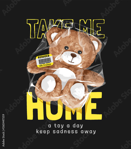take me home slogan with bear toy in plastic bag vector illustration created by hand drawn