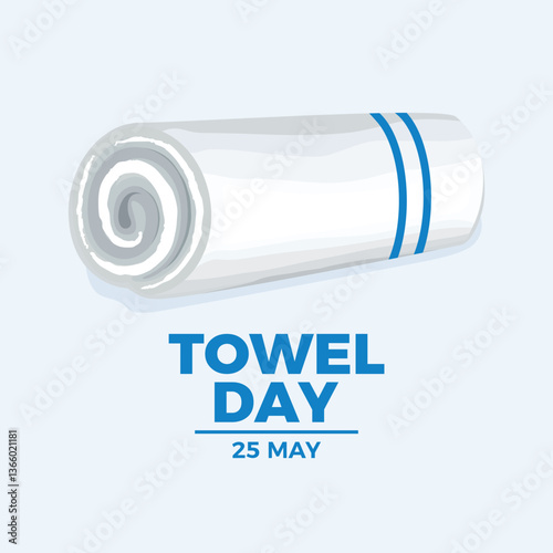 Towel Day poster vector illustration. White textile rolled towel icon. Soft bath towel rolled up drawing. Template for background, banner, card. 25 May every year. Important day