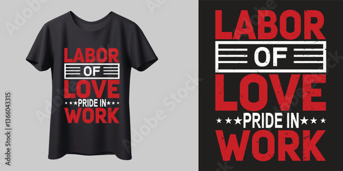 lobor of love pride in work, labor day t-shirt, work day,