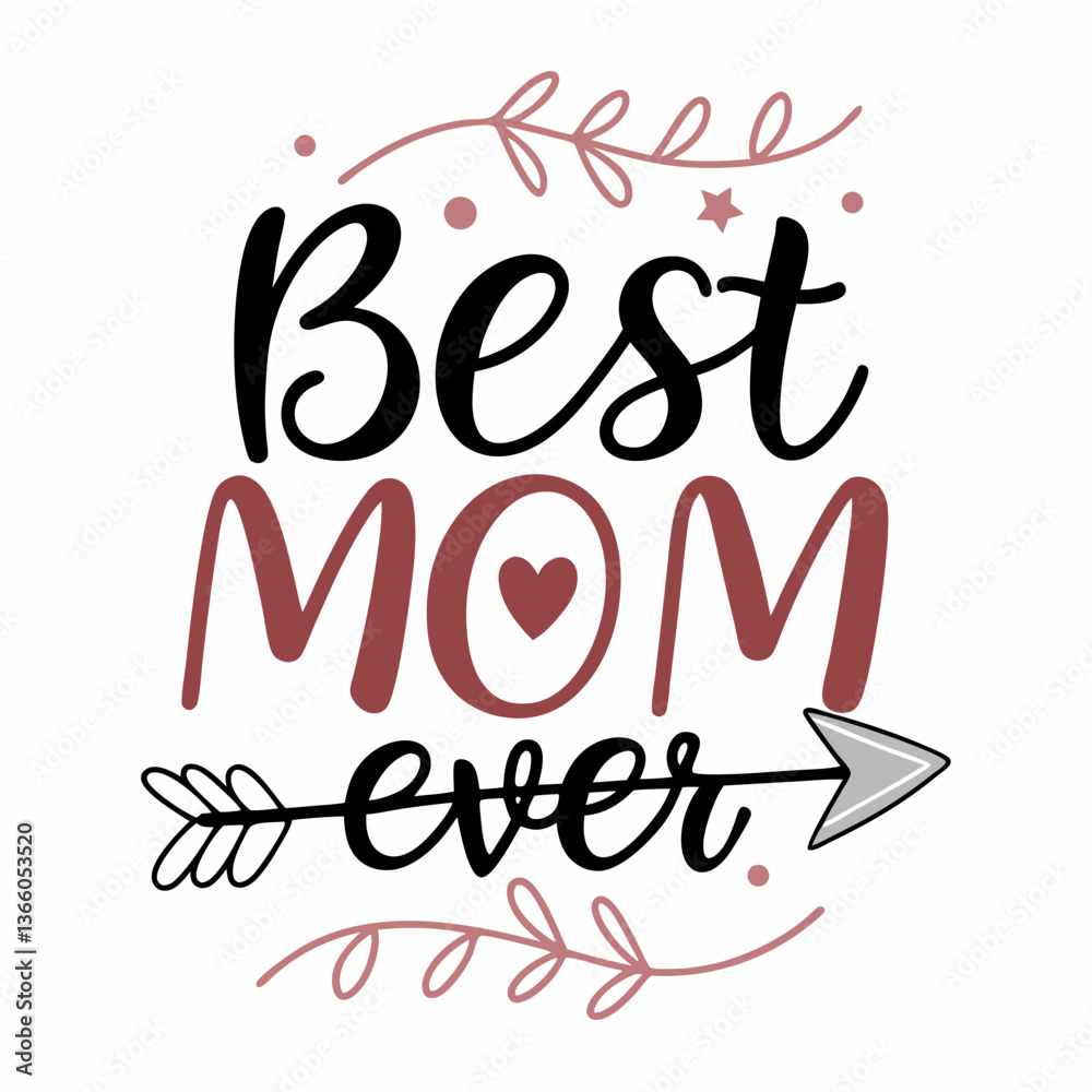 Fototapeta premium Best Mom Ever: Mother's Day Hand-Lettered Quote with Arrow