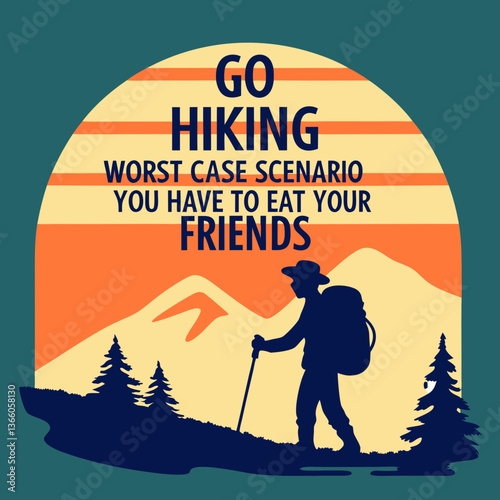Go Hiking: Worst Case, You Eat Your Friends - Funny Adventure Graphic