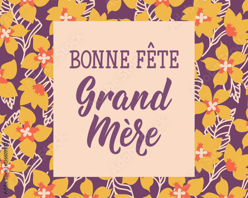 Bonne Fete Grand Mere. Translation from French - Happy Grandmother's Day. Perfect design for greeting cards, posters and social media. French Lettering.