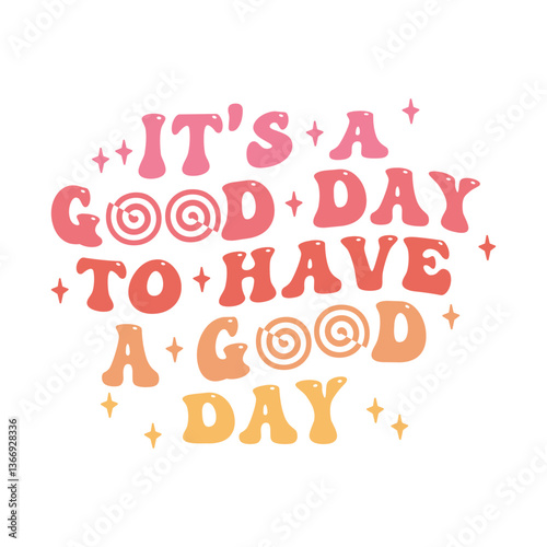 Its A Good Day To Have A Good Day Silhouette Sublimation Monogram Logo Sign Icon Template Wall Art Home Decor Print 