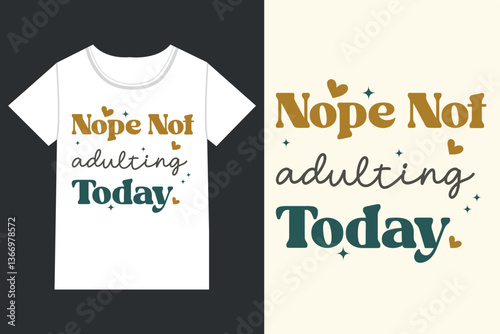 Nope not adulting today Sarcastic eps,
 retro Sarcastic eps file,retro Sassy eps,
 Sassy Quote eps,
 Sassy Quotes eps,retro Sassy 
eps Design