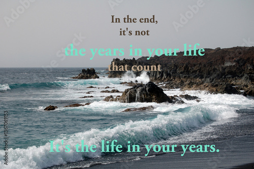 It's not the years in your life that count - quote
