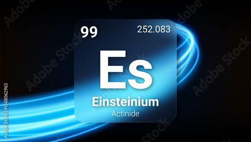 Einsteinium (Es) (099) Actinide, Glass Morphism Element Futuristic Neon Light Glow Background Periodic Table, Chemical Symbol, Name, Atomic Mass, Atomic Number, Vector Illustration