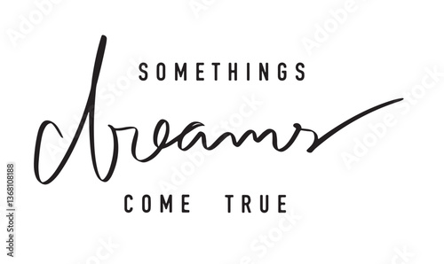 Dream happy somethings come true text font calligraphy hand written lettering face success fantasy expression imagination positive wish happy dream face somethings come true gesture dreamlike emotion 