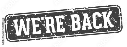 we're back rectangular sign. we're back stamp