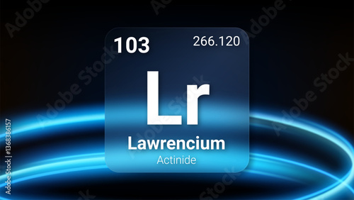 Lawrencium (Lr) (103) Actinide, Glass Morphism Element Futuristic Neon Light Glow Background Periodic Table, Chemical Symbol, Name, Atomic Mass, Atomic Number, Vector Illustration