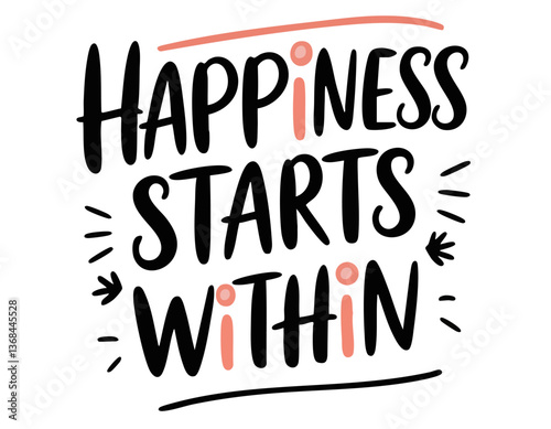 Happiness starts within. Inspirational mental health quote. Trendy self love lettering text. Social network sticker