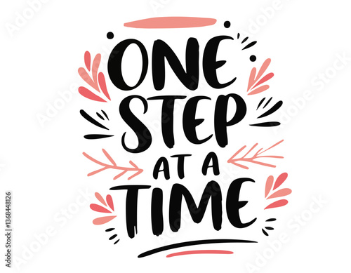 One step at a time. Inspirational mental health quote. Trendy self love lettering text. Social network sticker, sign