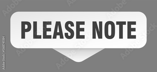 please note sticker. please note sign isolated on gray background
