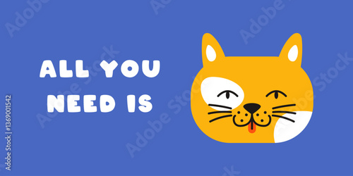 Funny feline banner with cartoon cat with All You Need Is Cat quote. Bright vector graphic perfect for kids rooms or cat themed decor. Whimsical pet art. Modern horizontal illustration.