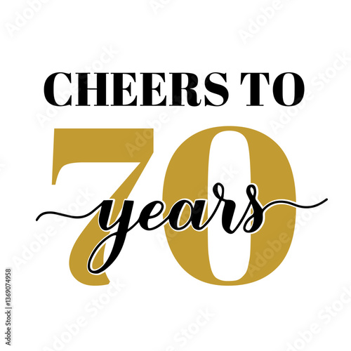 Cheers to 70 years calligraphy hand lettering. 70th Birthday or Anniversary celebration poster. Vector template for greeting card, banner, invitation, poster, sticker, etc.