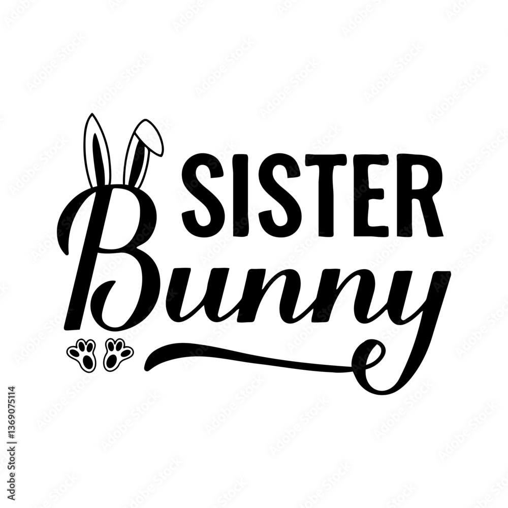 Sister bunny calligraphy hand lettering. Funny Easter quote typography poster. Vector template for greeting card, banner, sticker, etc.