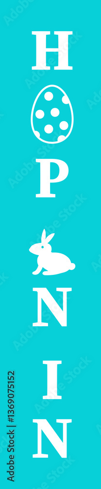 Happy Easter vertical sign. Hop on in. Easter decorations. Vector template for your designs.