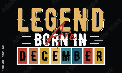 legend are born in december, Birthday t shirt design