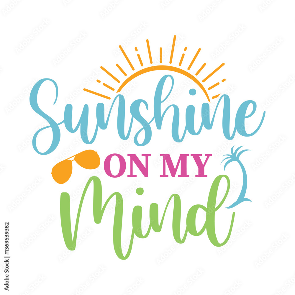 Obraz premium Elegant Sunshine On My Mind Typography Vector Design with Sunglasses, Palm Frond and Sunny Vibe