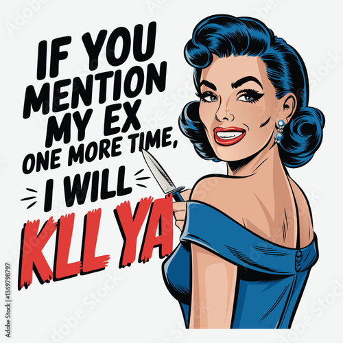 If You Mention My Ex One More Time I Will Kll Ya T-Shirt Design Retro Sarcastic Women Vector Design