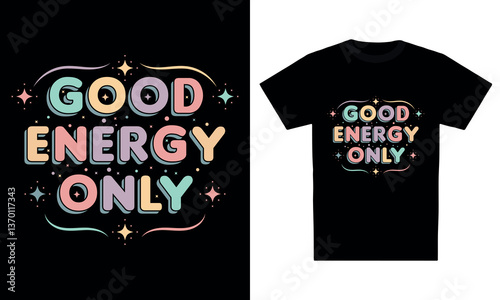 "Good energy only" typography t-shirt design