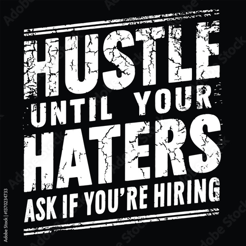 Hustle Until Your Haters Ask If You're Hiring