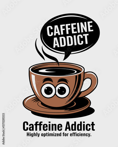 Humorous Caffeine Addiction Illustration: A Whimsical Cup of Coffee with Googly Eyes and a Bold 'Caffeine Addict' Speech Bubble for Energetic Designs.