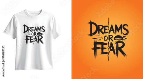 Dreams or Fear T-Shirt Design Inspirational Typography for Fashion and Motivation