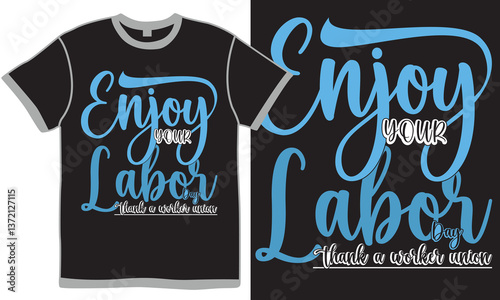 Enjoy Your Labor Day Thank A Worker Union Calligraphy Retro Graphic, Enjoy Life Inspirational Say Labor Day Vector Design