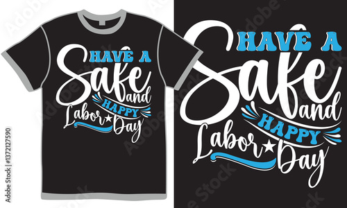 Have A Safe And Happy Labor Day, Party Social Event Inspire Lettering Design, Happy Labor, Funny Labor Quote Vector Design