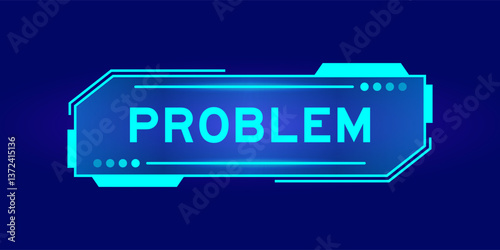 Futuristic hud banner that have word problem on user interface screen on blue background
