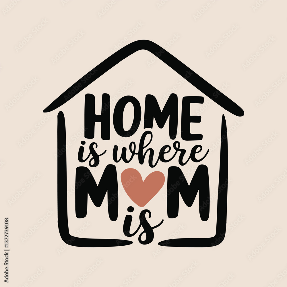 Heartwarming Home is Where Mom is Vector Design
