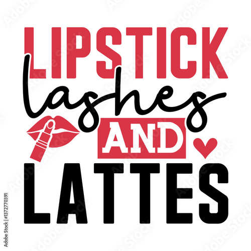 Lipstick lashes and lattes SVG Design
