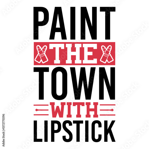 Paint the town with lipstick SVG Design
