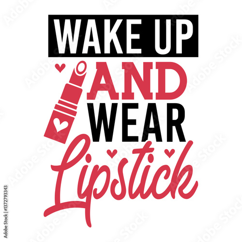 Wake up & wear lipstick SVG Design
