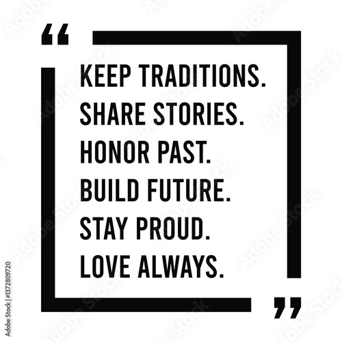 Keep traditions, share stories, honor past, build future, stay proud, love always, inspirational design quote, motivational quotes, typography illustration lettering quotes