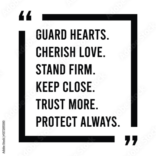 Guard hearts, cherish love, stand firm, keep close, trust more, protect always, inspirational design quote, motivational quotes, typography illustration lettering quotes