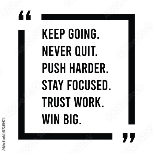 Keep going, never quit, push harder, stay focused, trust work, win big, inspirational design quote, motivational quotes, typography illustration lettering quotes