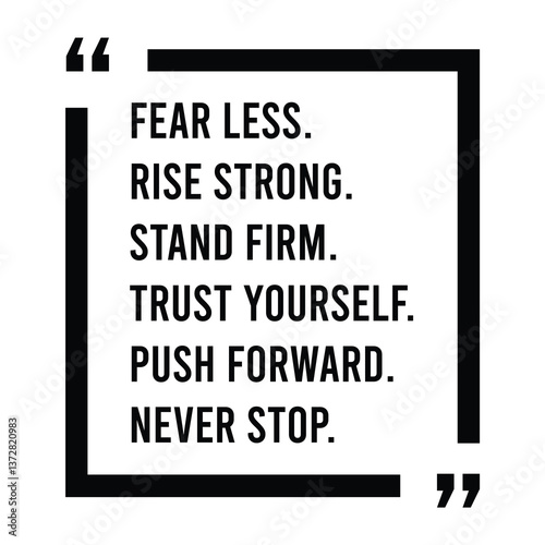 Fear less, rise strong, stand firm, trust yourself, push forward, never stop, inspirational design quote, motivational quotes, typography illustration lettering quotes