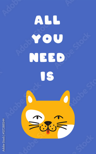 Playful vertical poster with All You Need Is Cat text and cute kitten illustration. Colorful flat vector design for modern pet lovers decor. Trendy quote art.