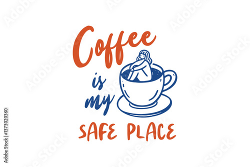 Wallpaper Mural Coffee is my safe place, Funny Sarcastic Coffee Doodle Girl  Quote T Shirt Design Torontodigital.ca