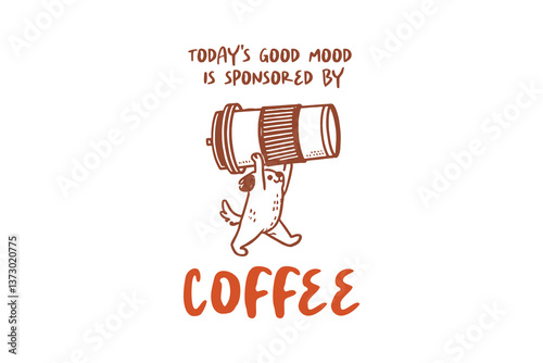 Today's Good Mood Is Sponsored By Coffee, Sarcastic  Funny Coffee Doodle Quote T Shirt Design